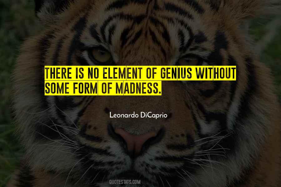 Madness Is Genius Quotes #1618578
