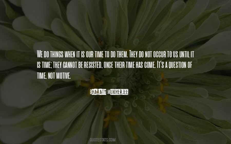 It Is Our Time Quotes #798223