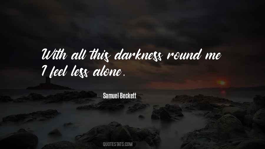 Darkness Alone Quotes #1036145