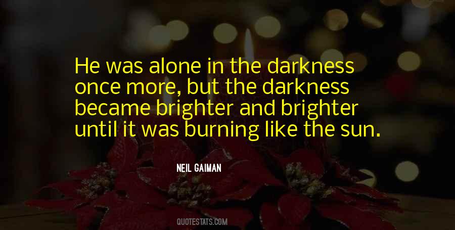 Darkness Alone Quotes #1243864