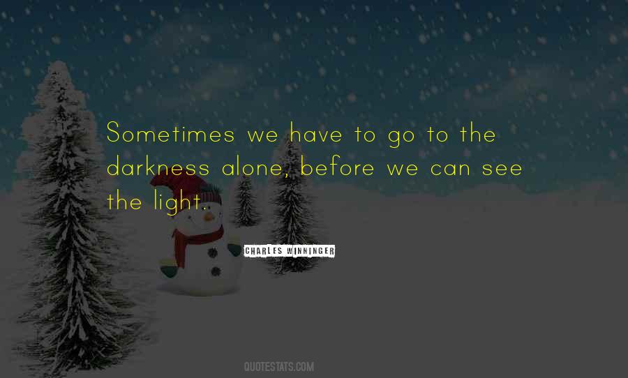 Darkness Alone Quotes #1289938