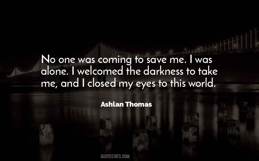 Darkness Alone Quotes #572721