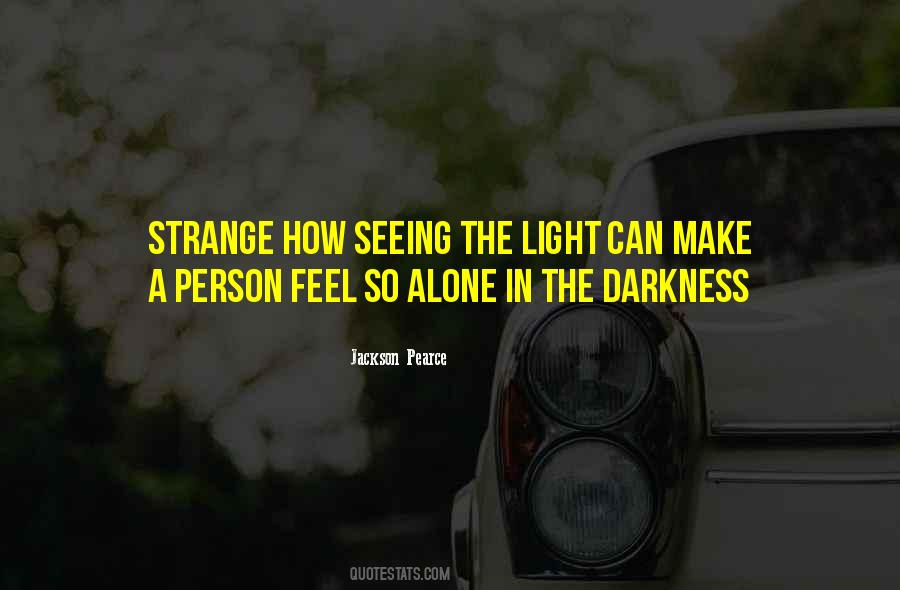 Darkness Alone Quotes #755542