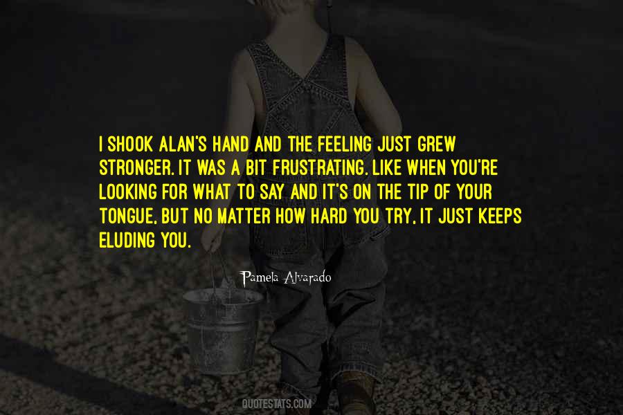 Hard Feeling Quotes #682334