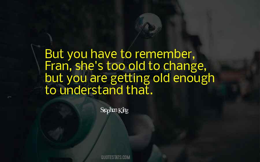 Getting Too Old Quotes #336386