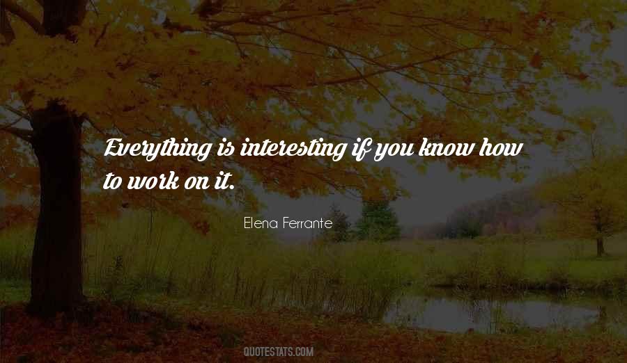 Everything Is Interesting Quotes #1175024