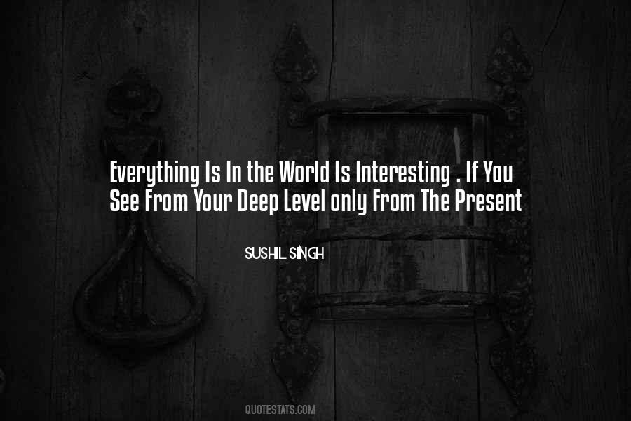 Everything Is Interesting Quotes #1313936