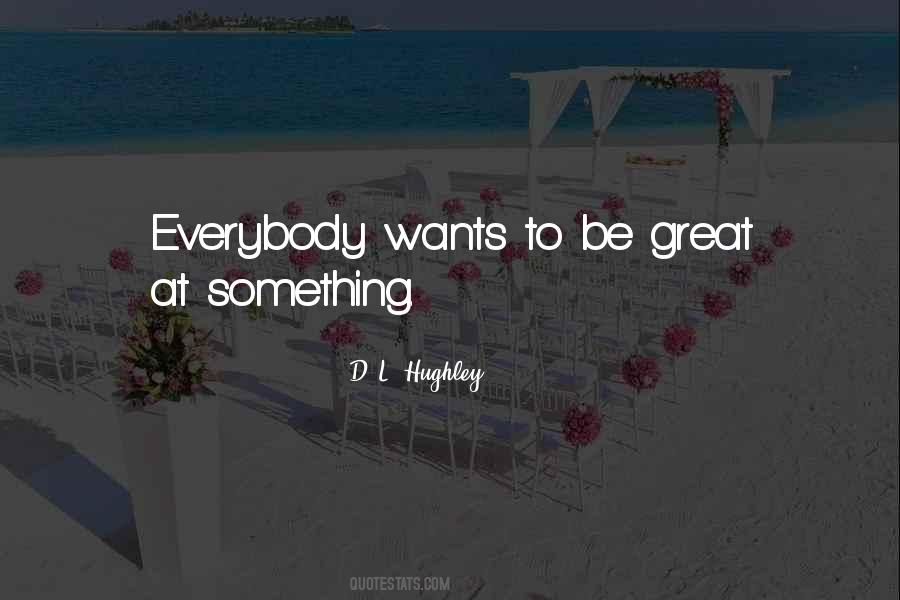 Everybody Wants Something Quotes #1221991