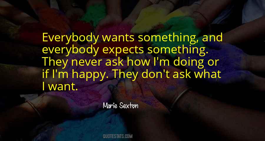 Everybody Wants Something Quotes #674854