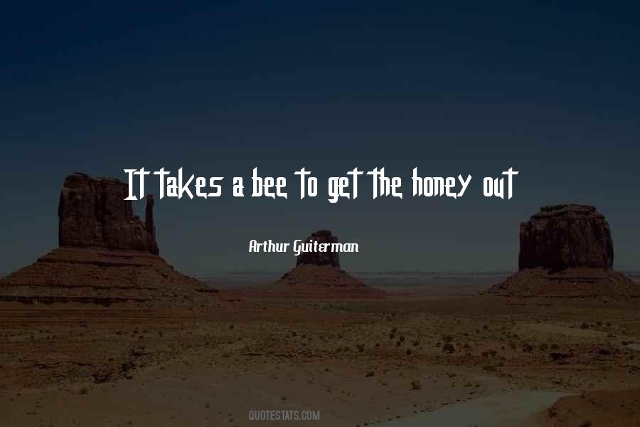 Bee To Honey Quotes #50671