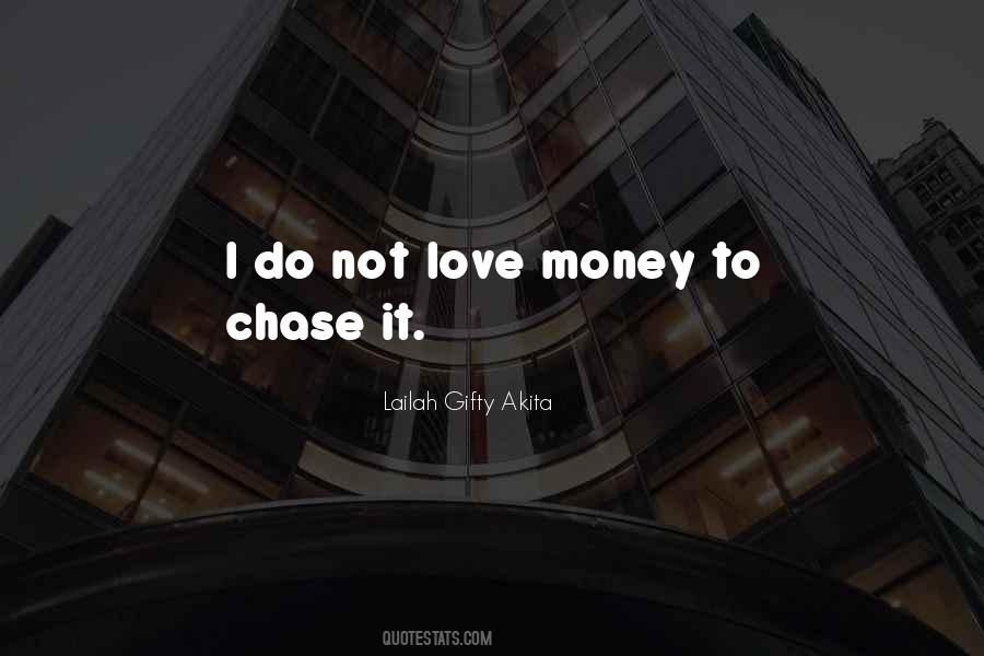 If You Chase Money Quotes #1353277