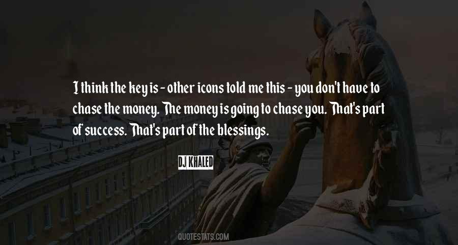 If You Chase Money Quotes #158951
