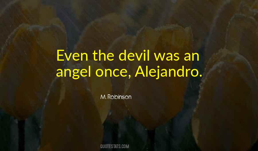 Even The Devil Was An Angel Quotes #1020595