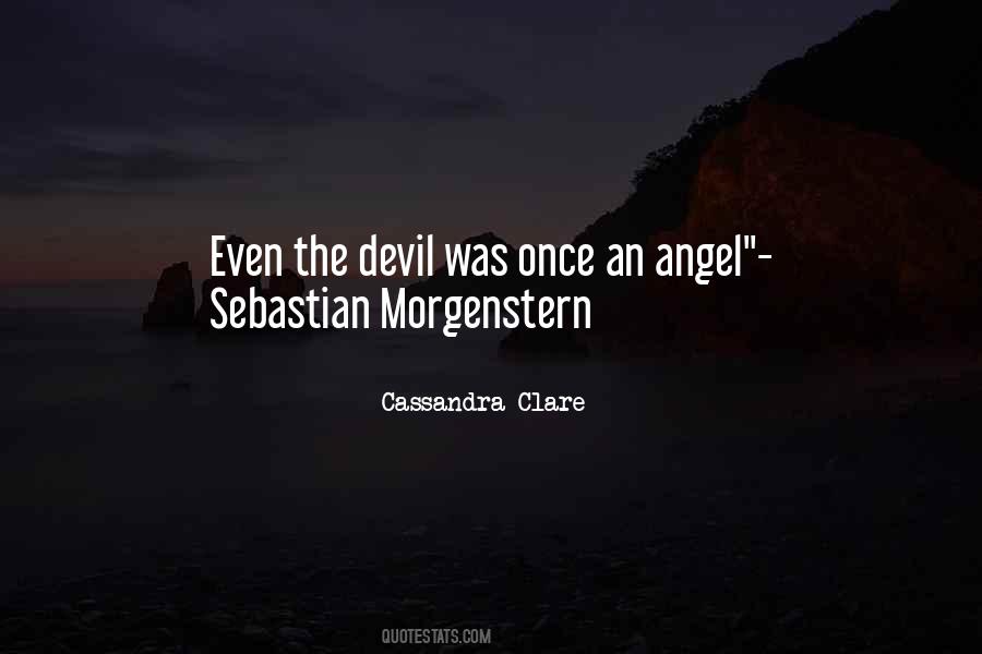 Even The Devil Was An Angel Quotes #1137316