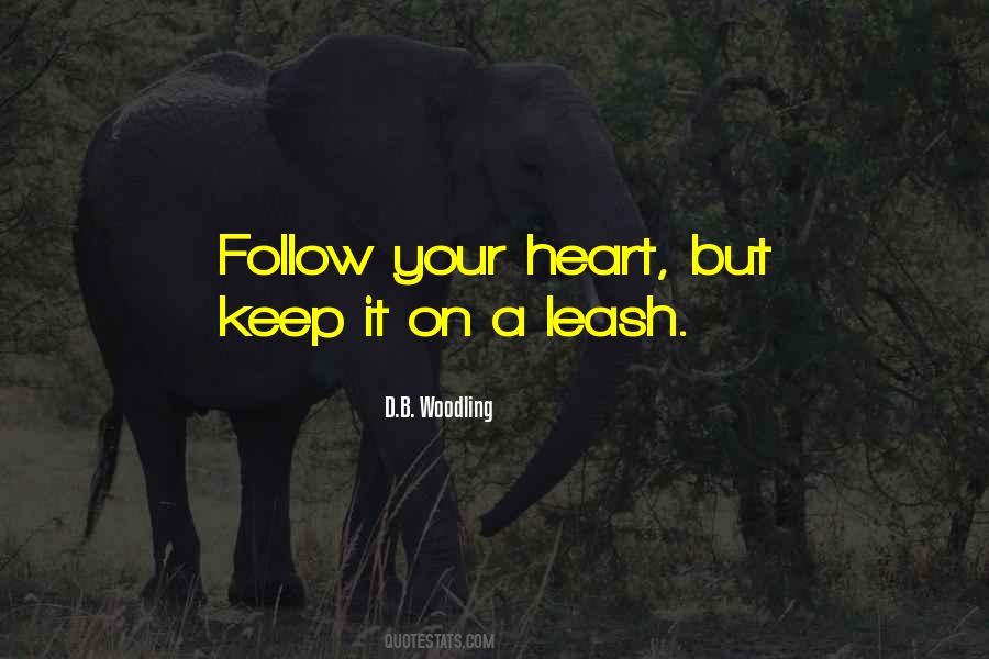Follow Your Heart Inspirational Quotes #1531084