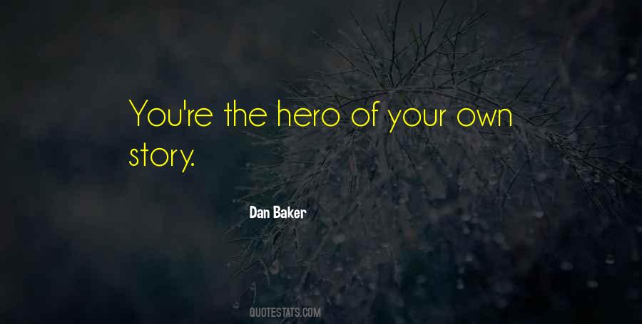 You Are The Hero Of Your Own Story Quotes #1513217