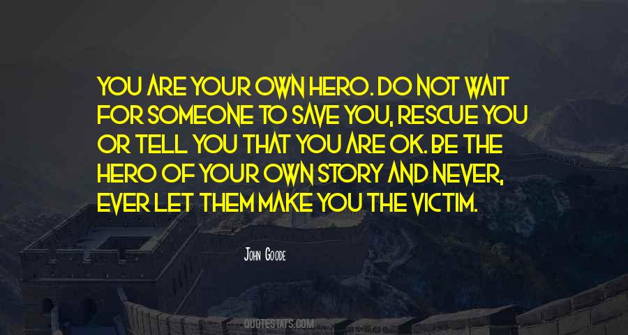 You Are The Hero Of Your Own Story Quotes #792203