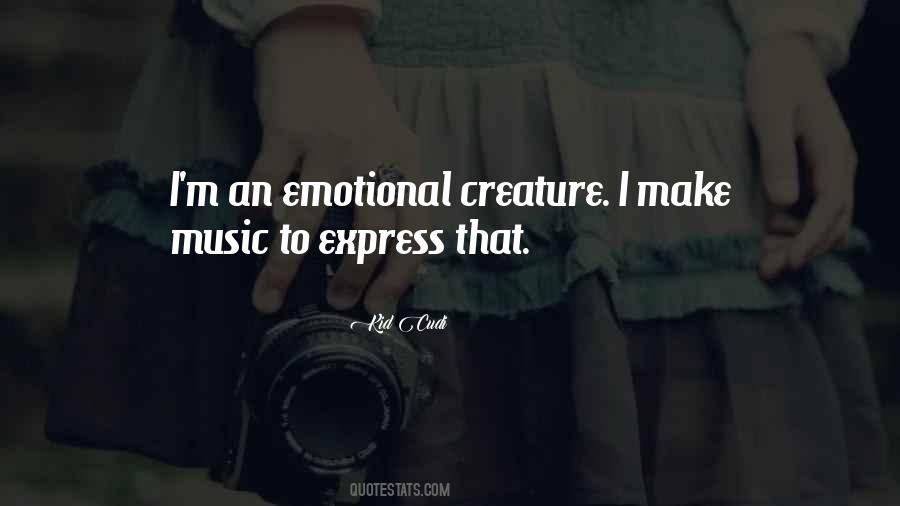 Emotional Creature Quotes #1648697