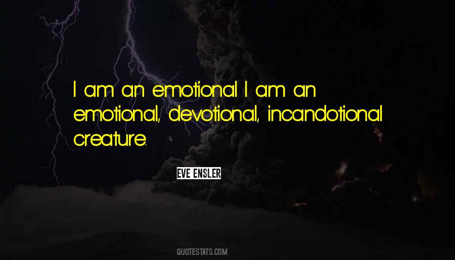 Emotional Creature Quotes #294654