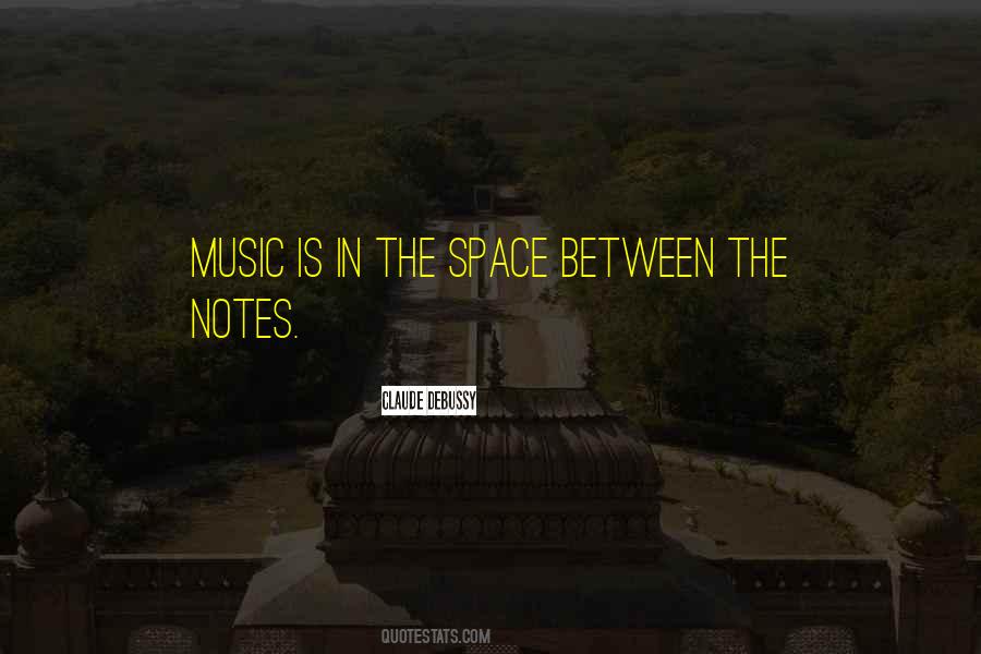 Space Between The Notes Quotes #180240