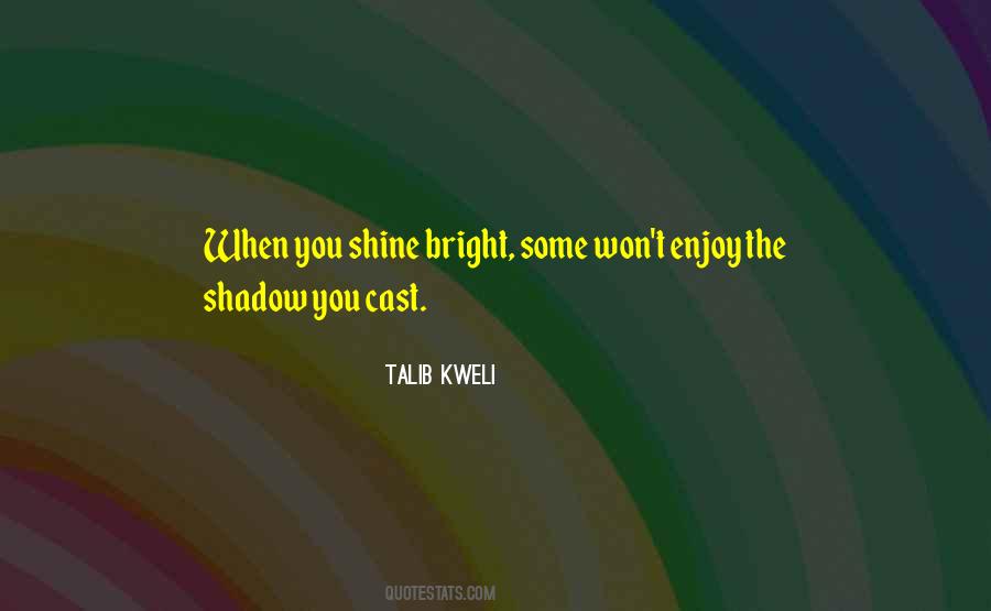 The Shadow You Cast Quotes #1716317