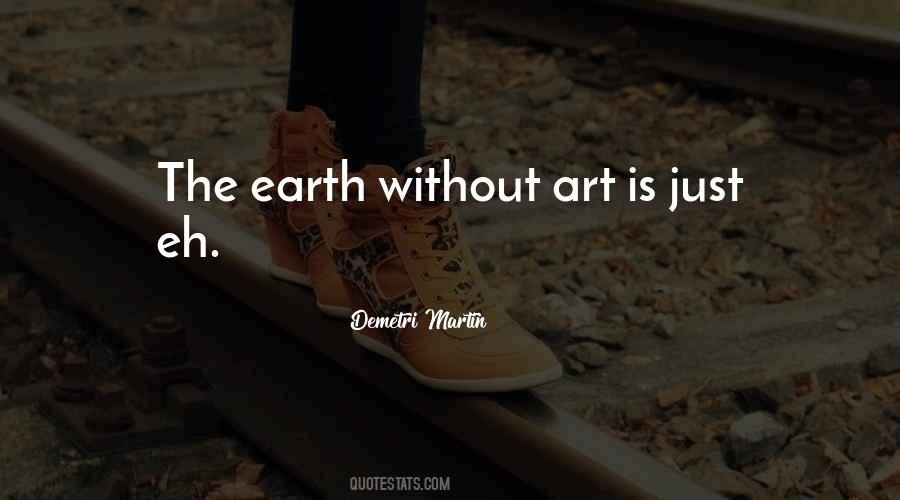 Earth Without Art Is Just Eh Quotes #1866459