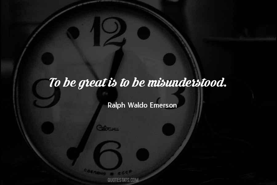 To Be Misunderstood Quotes #647158