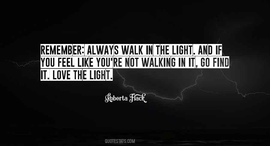 Walk In The Light Quotes #806394