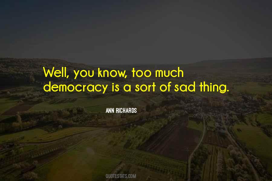 Too Much Democracy Quotes #1301584