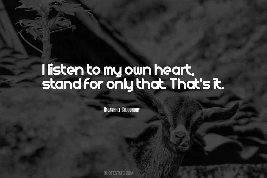 I Listen To My Heart Quotes #1201951