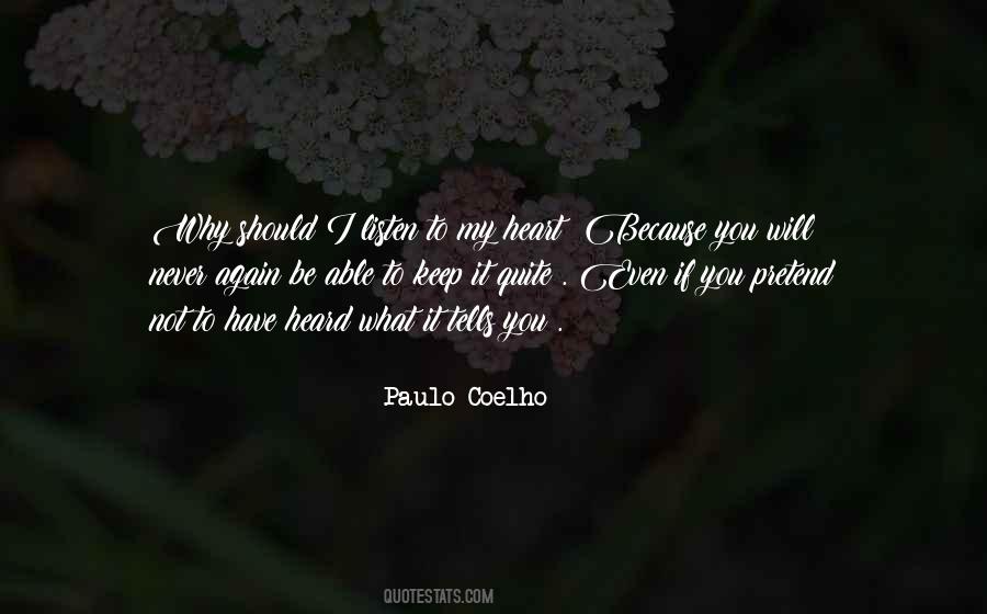 I Listen To My Heart Quotes #344397