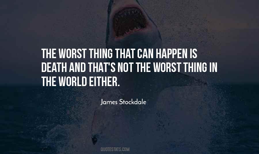 Quotes About The Worst Thing That Can Happen #904531