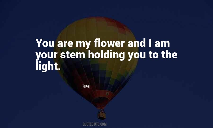 You Are My Flower Quotes #1228280