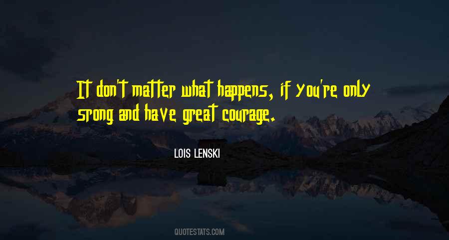 If You Have Courage Quotes #990029