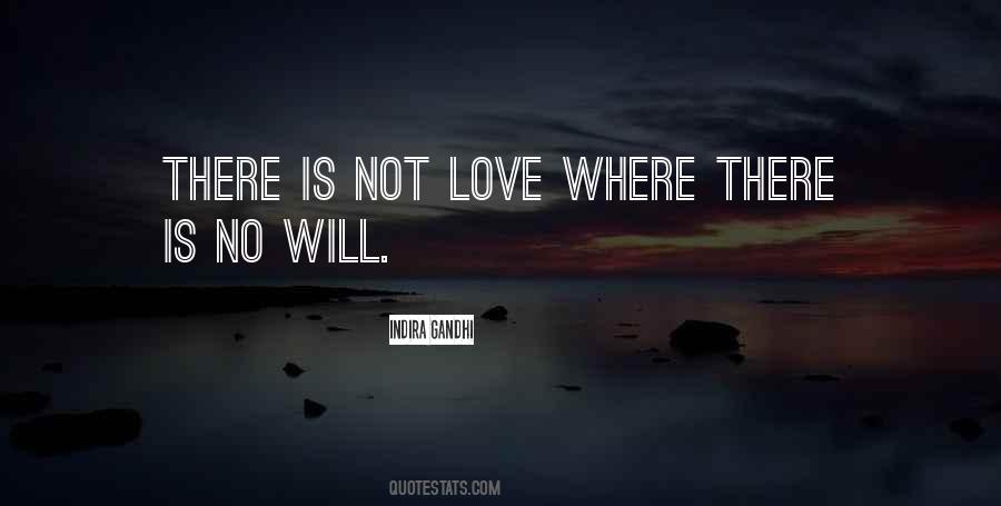 Where There Is No Love Quotes #1149937