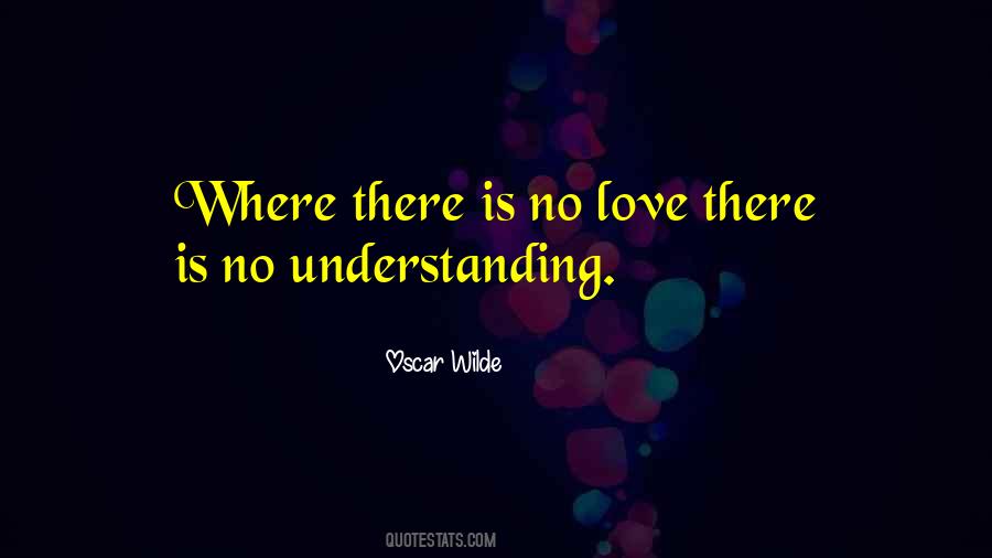 Where There Is No Love Quotes #1553278