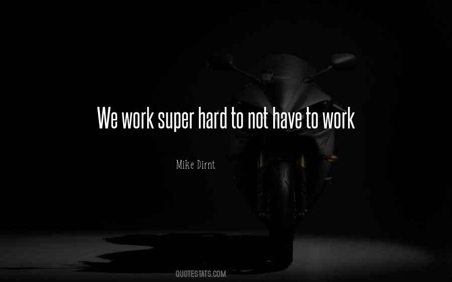 Work Super Hard Quotes #1383933