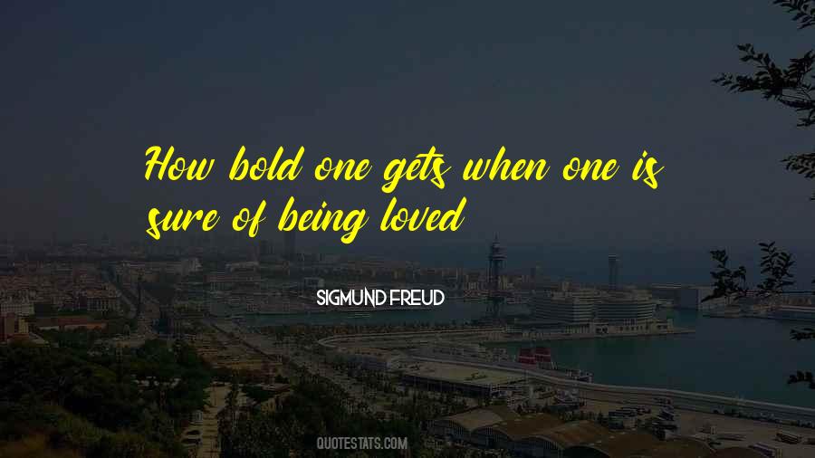Sure Of Being Loved Quotes #1223552