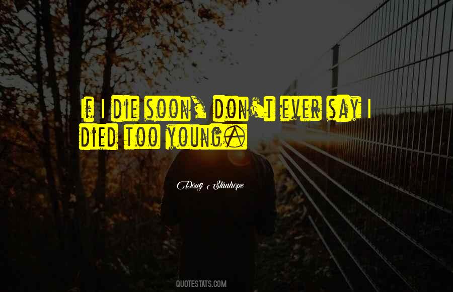 Die Too Soon Quotes #1554770