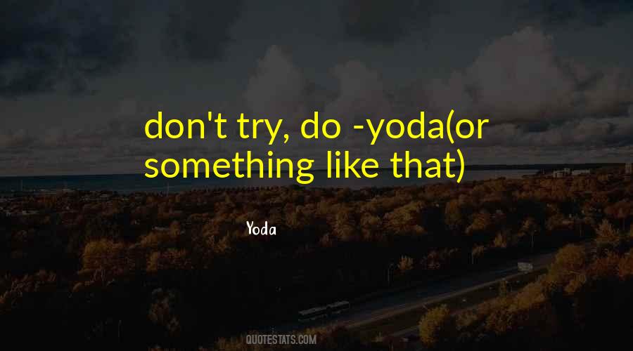 There Is No Try Yoda Quotes #1855417