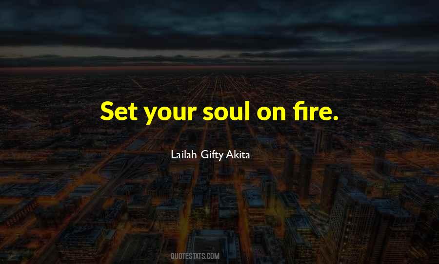 Your Soul On Fire Quotes #363707
