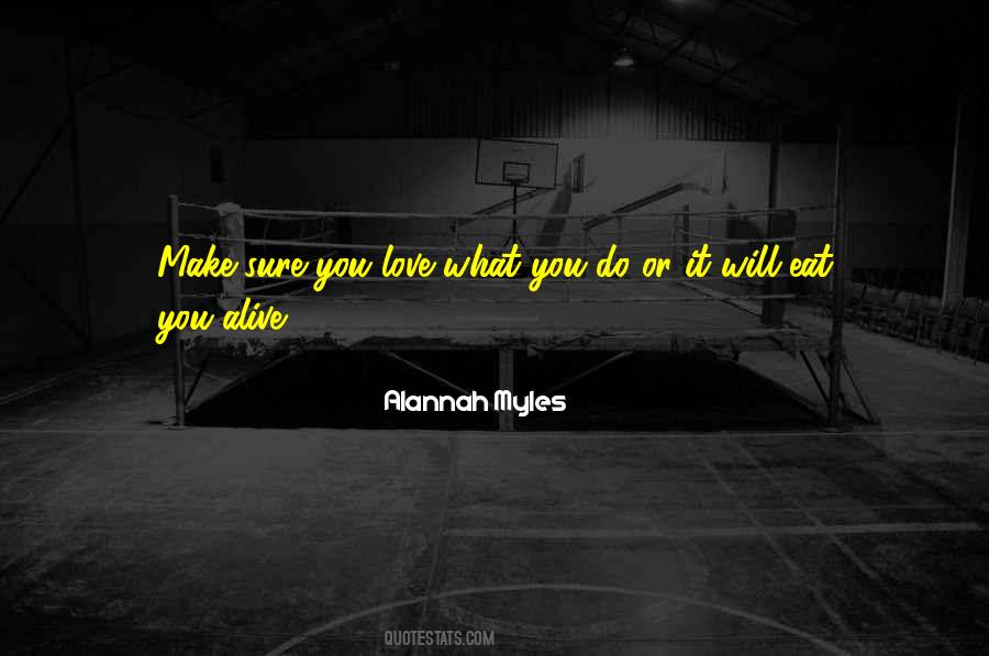 Love What You Quotes #1225851