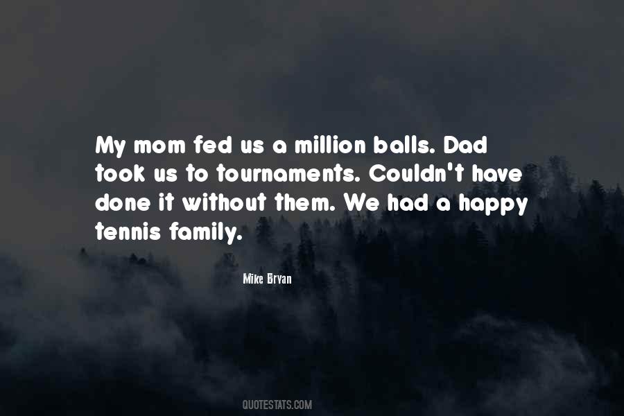Without My Dad Quotes #1142926