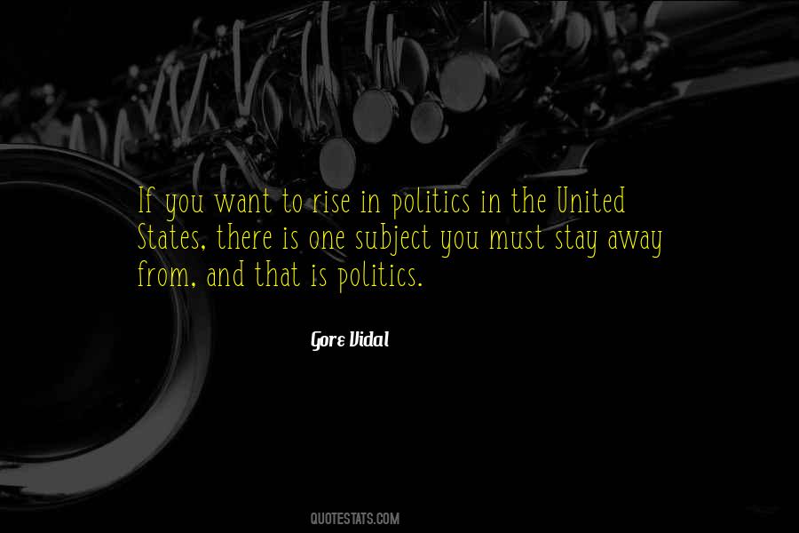 Stay Away From Politics Quotes #1553971