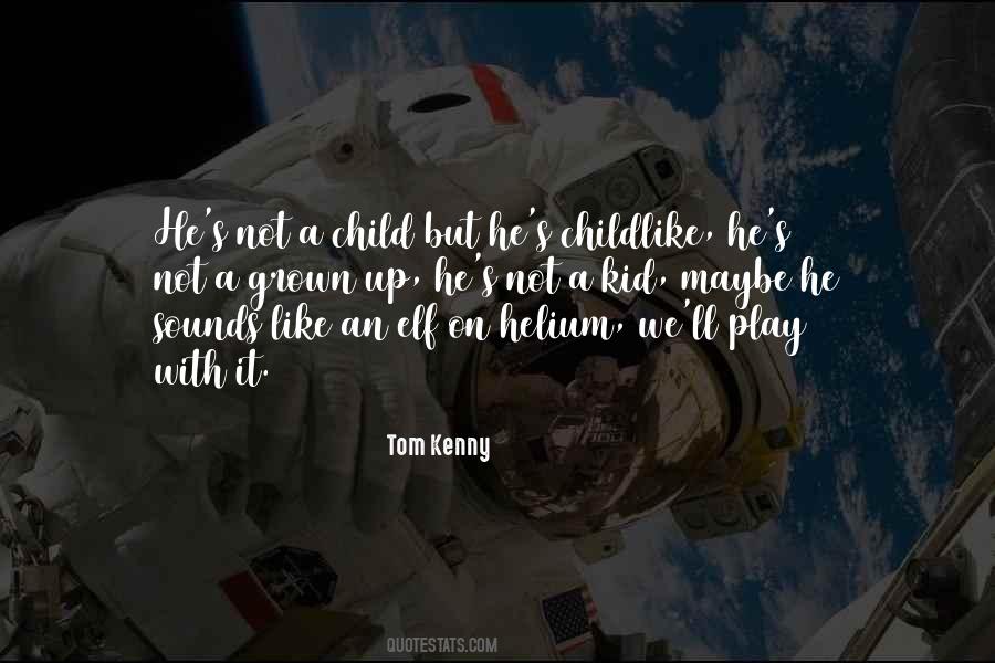 Child Grown Up Quotes #1026472