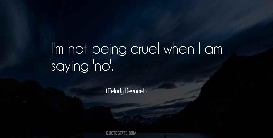 I Am Cruel Quotes #1017194