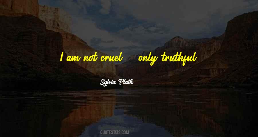 I Am Cruel Quotes #131643