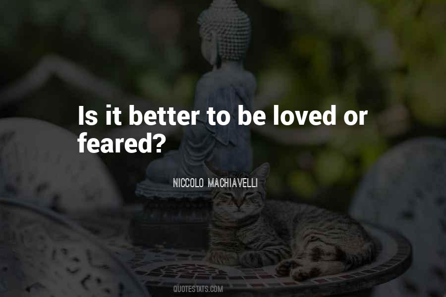 Better To Be Feared Than Loved Quotes #438189