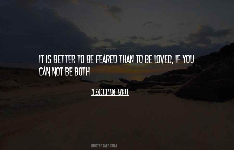Better To Be Feared Than Loved Quotes #551011