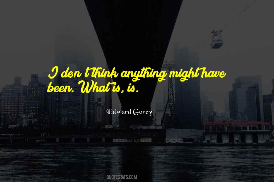 What Is Is Quotes #1614307